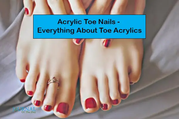 Acrylic Toenails : Everything About Fake Nails On Toes