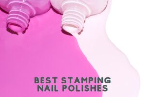 Best Stamping Nail Polishes