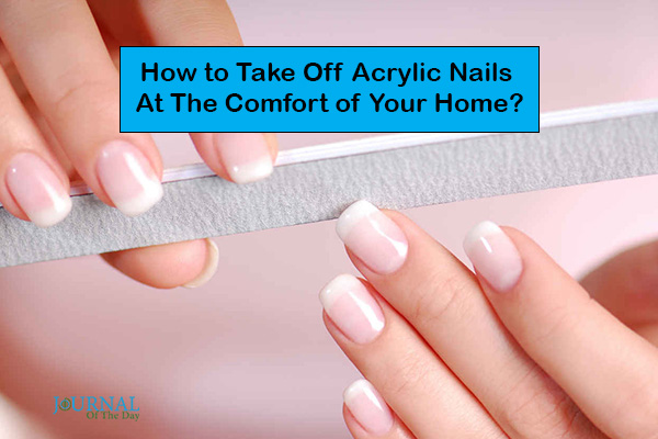 How to Take Off Acrylic Nails Without Damaging your Nail Bed