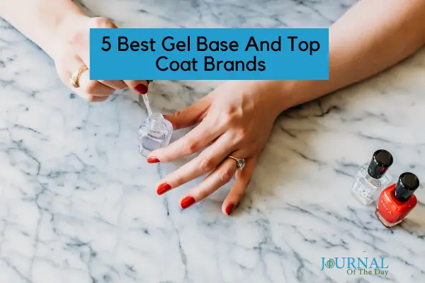 5 Best Gel Base And Top Coat Brands