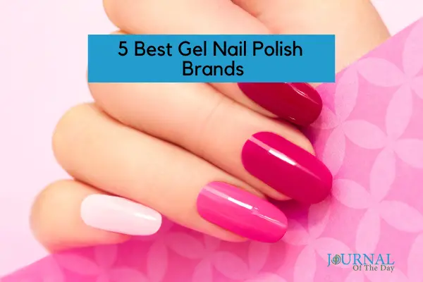 5 Best Gel Nail Polish Brands