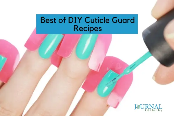 Best of DIY Cuticle Guard Recipes