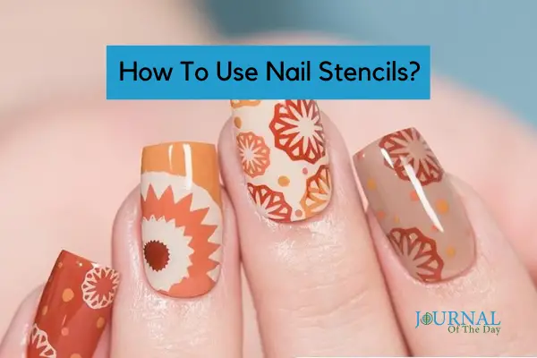 How To Use Nail Stencils