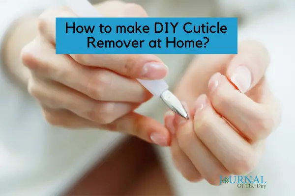 How to make DIY Cuticle Remover at Home