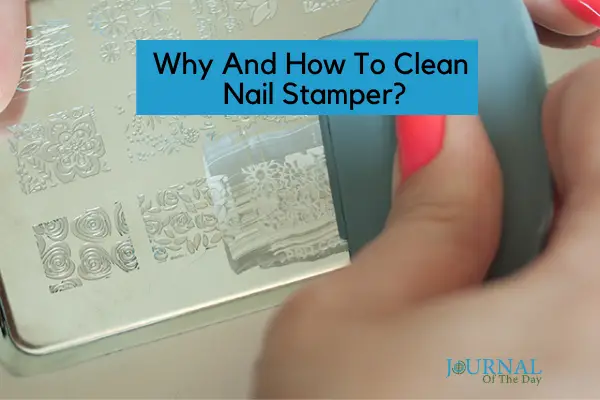 Why And How To Clean Nail Stamper