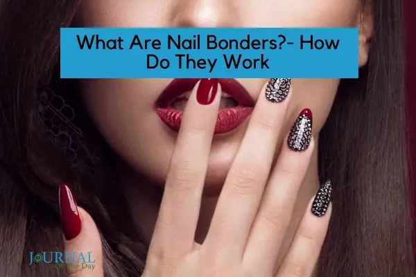 What Are Nail Bonders? How Do They Work