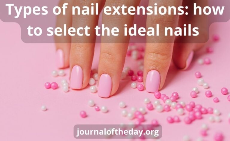 Types of nail extensions: how to select the ideal nails 