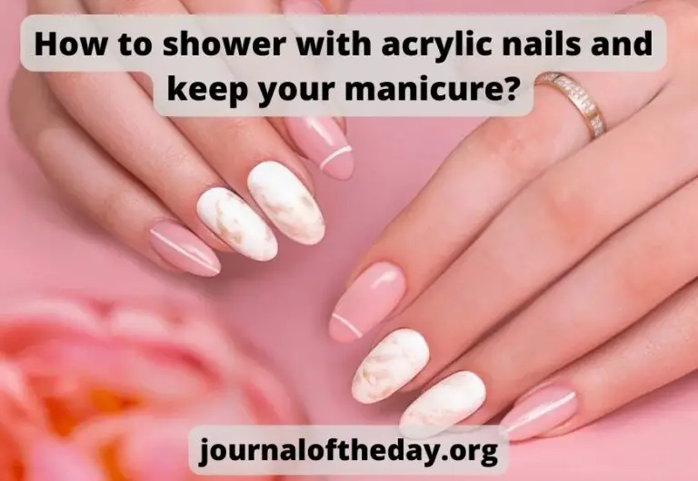 How to shower with acrylic nails and keep your manicure?