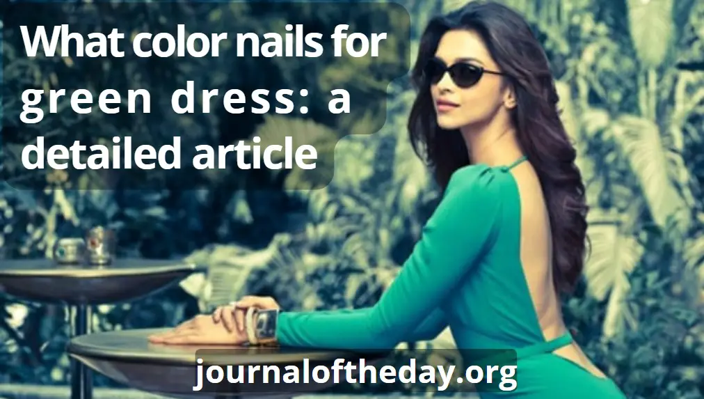 What color nails for green dress: best combination & 4 FAQs