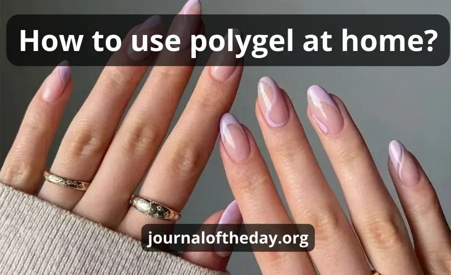 How To Use Polygel: Top 4 Advices & Best Helpful Guide